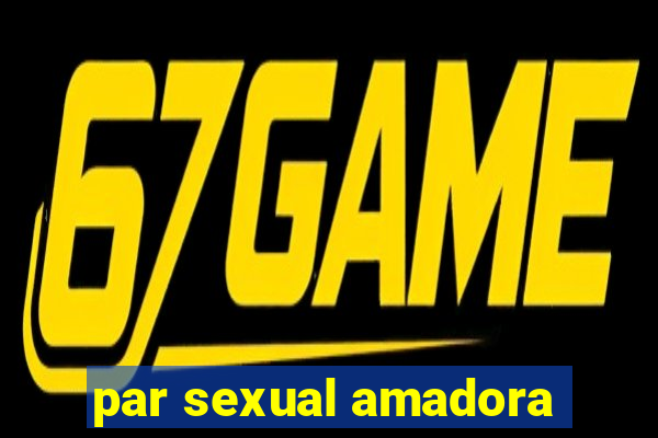 par sexual amadora